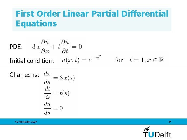First Order Linear Partial Differential Equations PDE: Initial condition: Char eqns: 01 November 2020