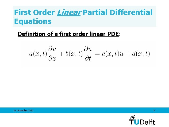 First Order Linear Partial Differential Equations Definition of a first order linear PDE: 01