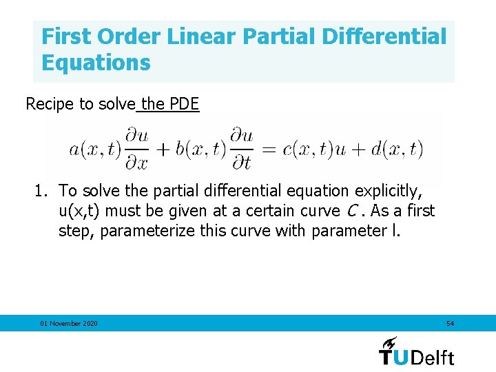 First Order Linear Partial Differential Equations Recipe to solve the PDE 1. To solve
