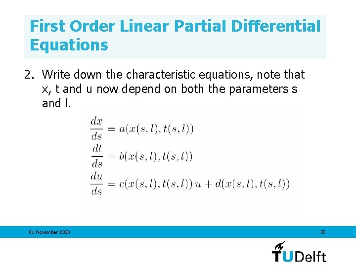 First Order Linear Partial Differential Equations 2. Write down the characteristic equations, note that