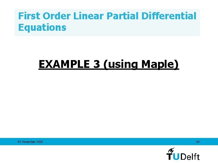 First Order Linear Partial Differential Equations EXAMPLE 3 (using Maple) 01 November 2020 60