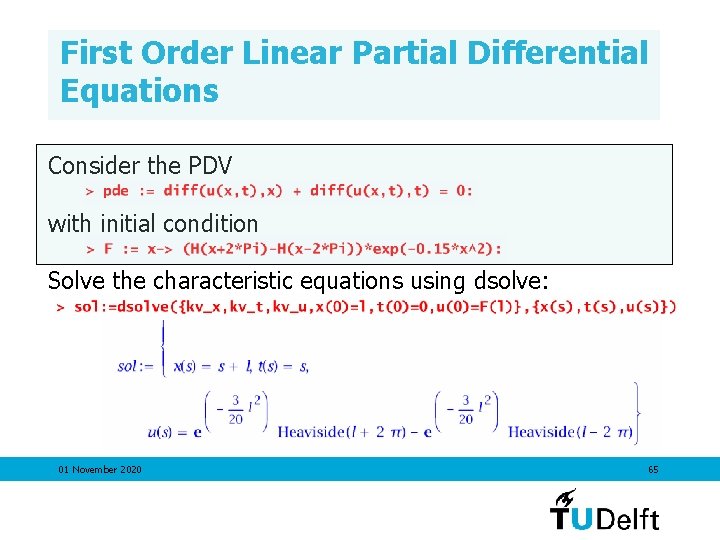 First Order Linear Partial Differential Equations Consider the PDV with initial condition Solve the