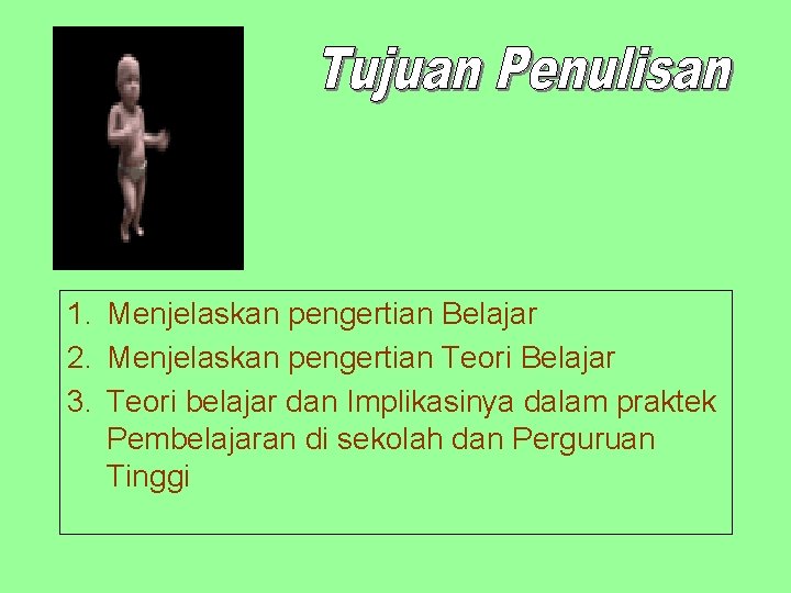 1. Menjelaskan pengertian Belajar 2. Menjelaskan pengertian Teori Belajar 3. Teori belajar dan Implikasinya