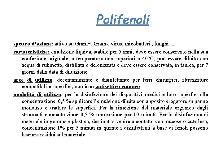 Polifenoli spettro d’azione: attivo su Gram+, Gram-, virus, micobatteri , funghi. . . caratteristiche: