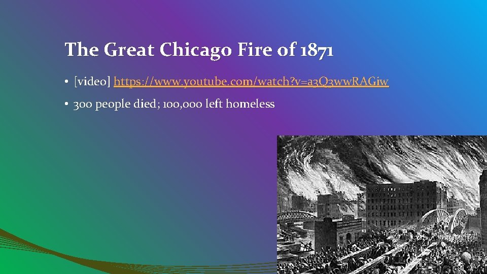 The Great Chicago Fire of 1871 • [video] https: //www. youtube. com/watch? v=a 3