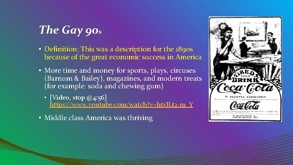 The Gay 90 s • Definition: This was a description for the 1890 s