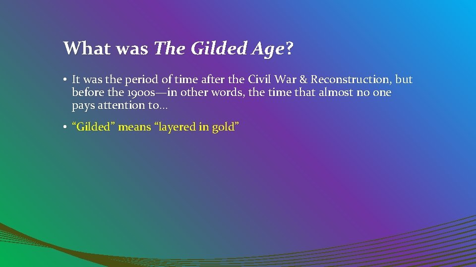 What was The Gilded Age? • It was the period of time after the