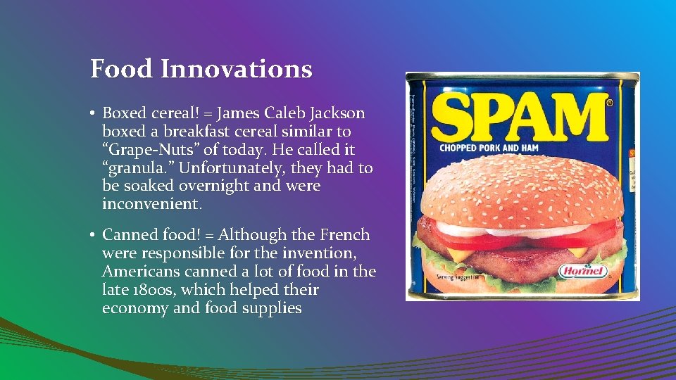 Food Innovations • Boxed cereal! = James Caleb Jackson boxed a breakfast cereal similar