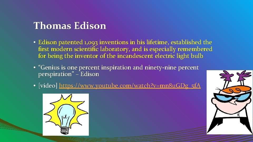 Thomas Edison • Edison patented 1, 093 inventions in his lifetime, established the first