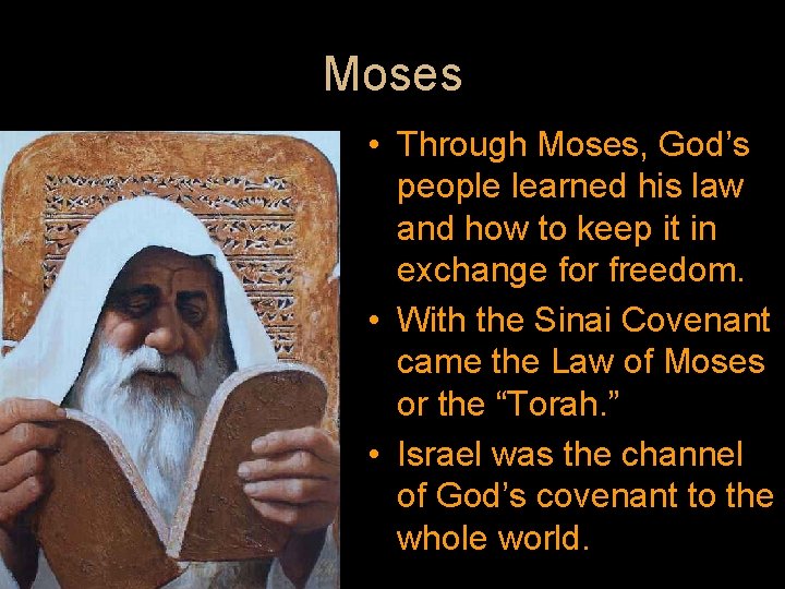 Moses • Through Moses, God’s people learned his law and how to keep it