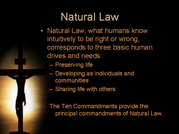 Natural Law • Natural Law, what humans know intuitively to be right or wrong,