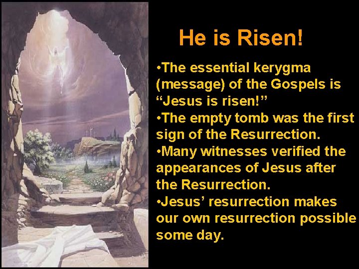 He is Risen! • The essential kerygma (message) of the Gospels is “Jesus is