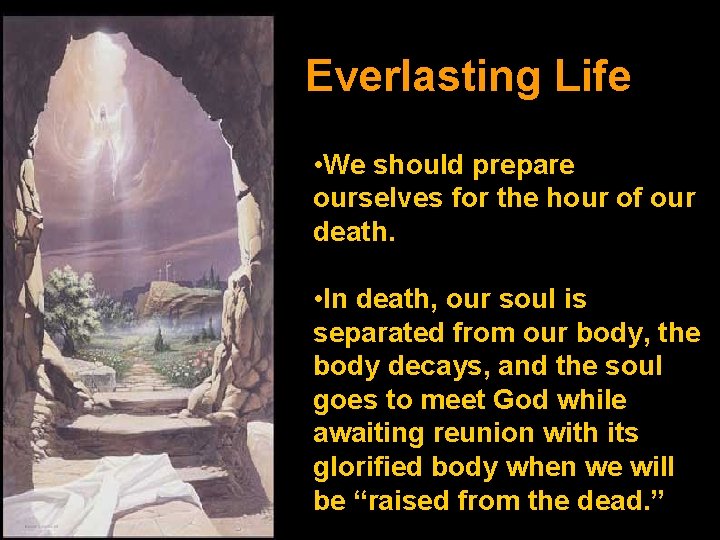 Everlasting Life • We should prepare ourselves for the hour of our death. •