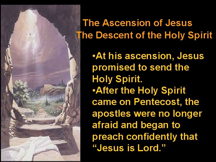 The Ascension of Jesus The Descent of the Holy Spirit • At his ascension,