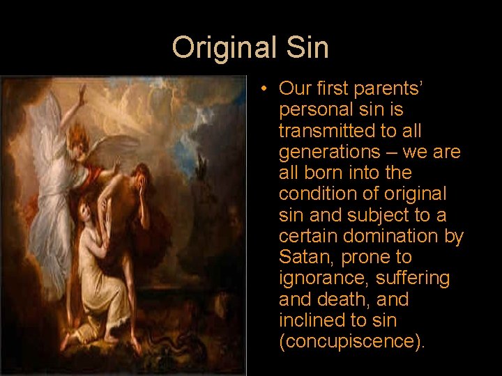Original Sin • Our first parents’ personal sin is transmitted to all generations –