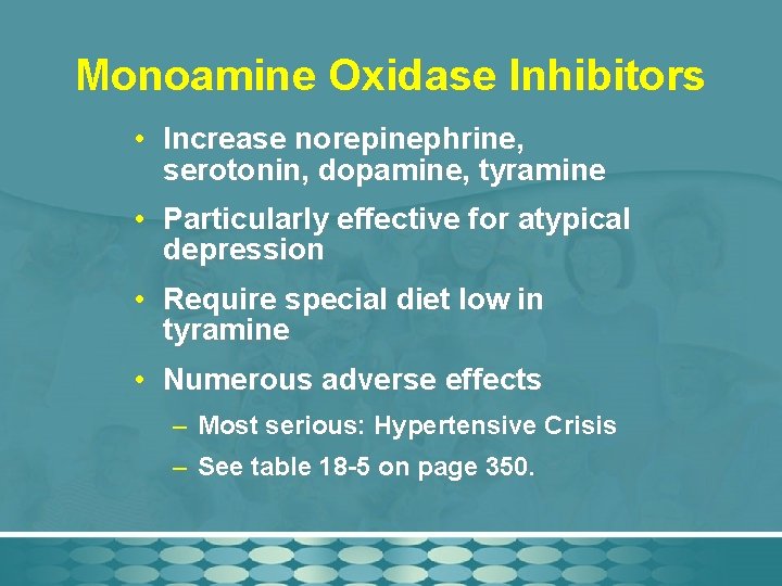 Monoamine Oxidase Inhibitors • Increase norepinephrine, serotonin, dopamine, tyramine • Particularly effective for atypical