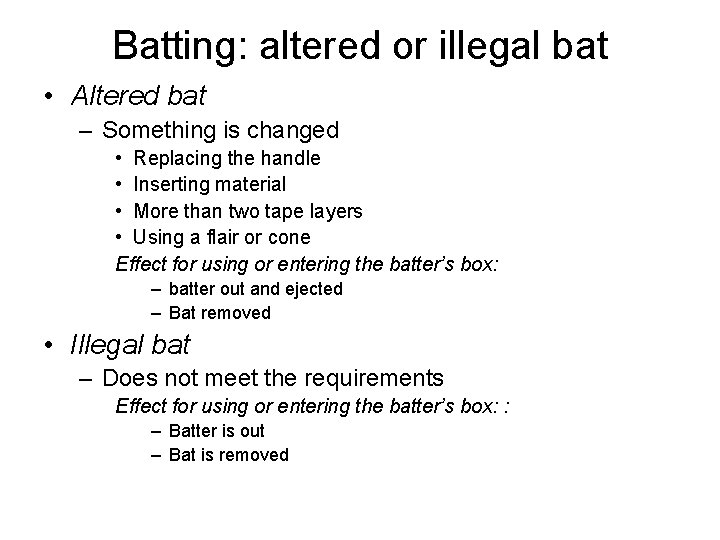 Batting: altered or illegal bat • Altered bat – Something is changed • Replacing