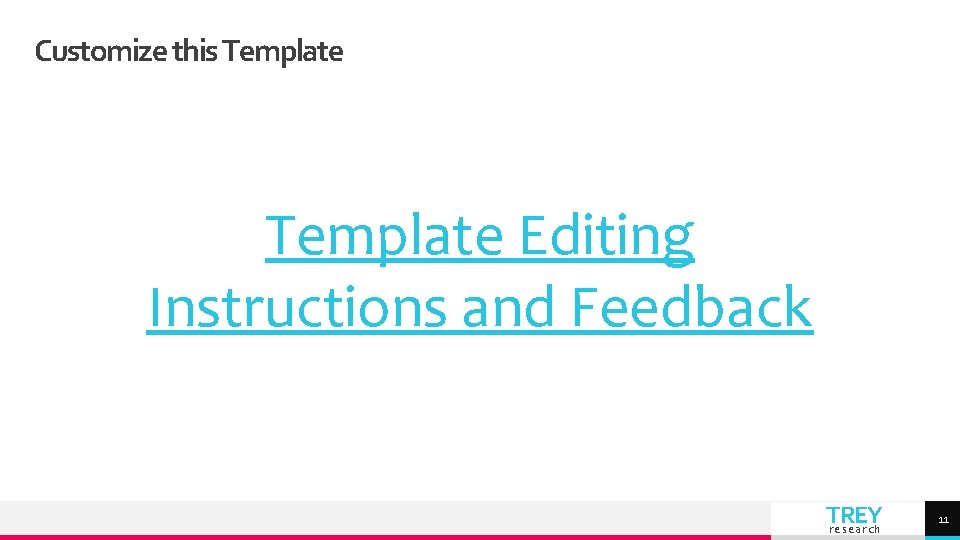 Customize this Template Editing Instructions and Feedback TREY research 11 