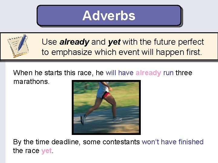 Adverbs Use already and yet with the future perfect to emphasize which event will