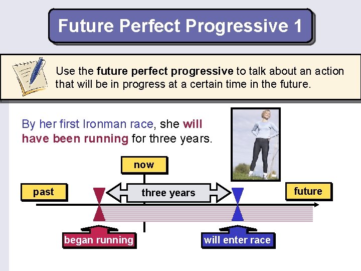 Future Perfect Progressive 1 Use the future perfect progressive to talk about an action