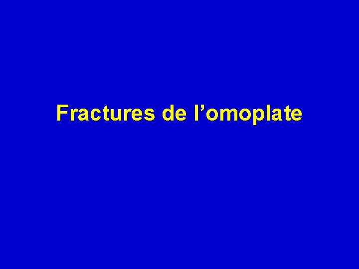 Fractures de l’omoplate 