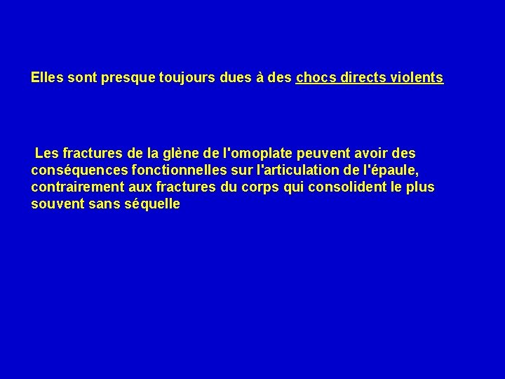 Elles sont presque toujours dues à des chocs directs violents Les fractures de la