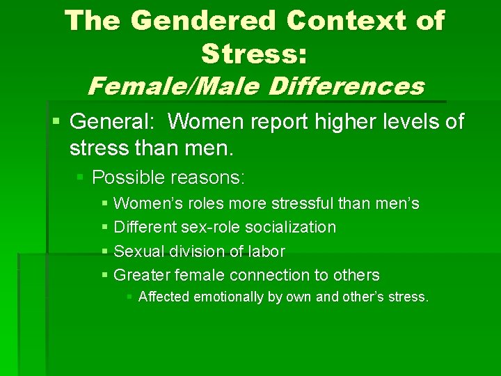 The Gendered Context of Stress: Female/Male Differences § General: Women report higher levels of