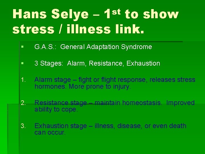 st 1 Hans Selye – to show stress / illness link. § G. A.