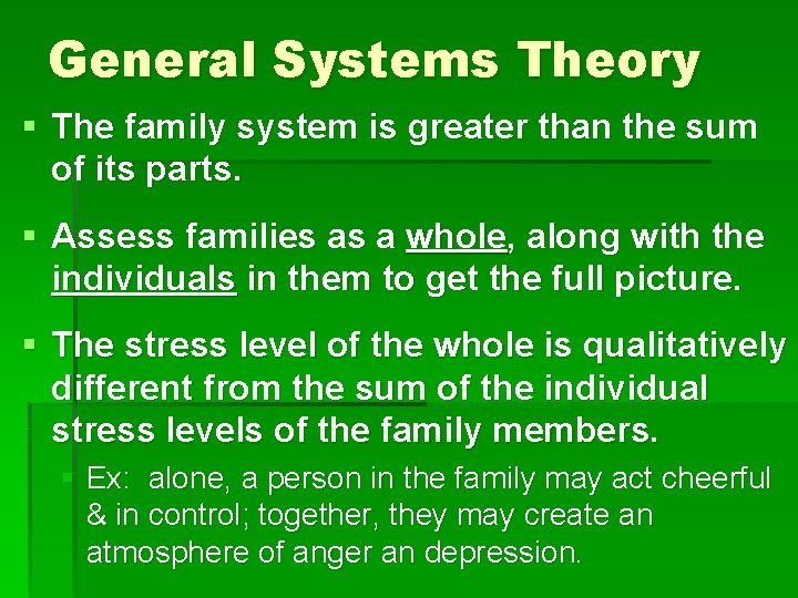 General Systems Theory § The family system is greater than the sum of its