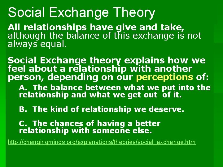 Social Exchange Theory All relationships have give and take, although the balance of this