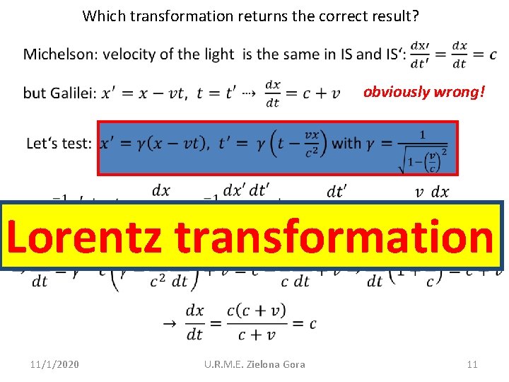Which transformation returns the correct result? obviously wrong! Lorentz transformation 11/1/2020 U. R. M.