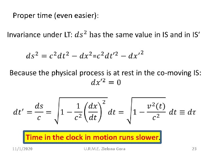 Proper time (even easier): Time in the clock in motion runs slower. 11/1/2020 U.