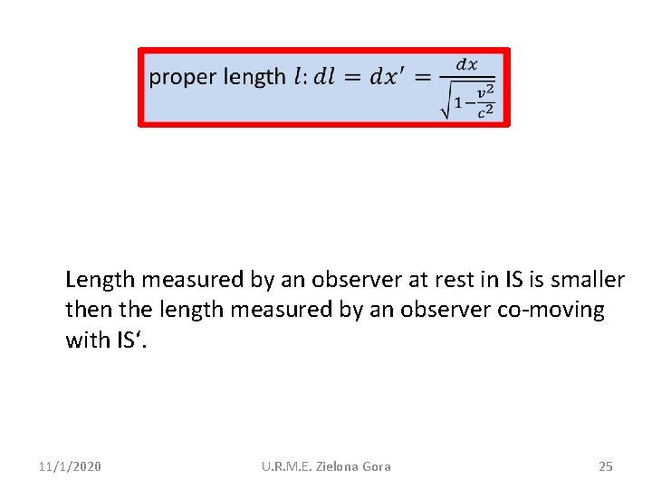 Length measured by an observer at rest in IS is smaller then the