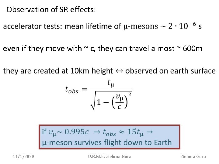 Observation of SR effects: even if they move with ~ c, they can travel