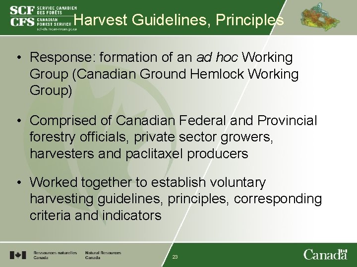 Harvest Guidelines, Principles • Response: formation of an ad hoc Working Group (Canadian Ground