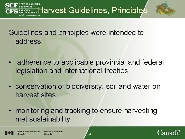 Harvest Guidelines, Principles Guidelines and principles were intended to address: • adherence to applicable