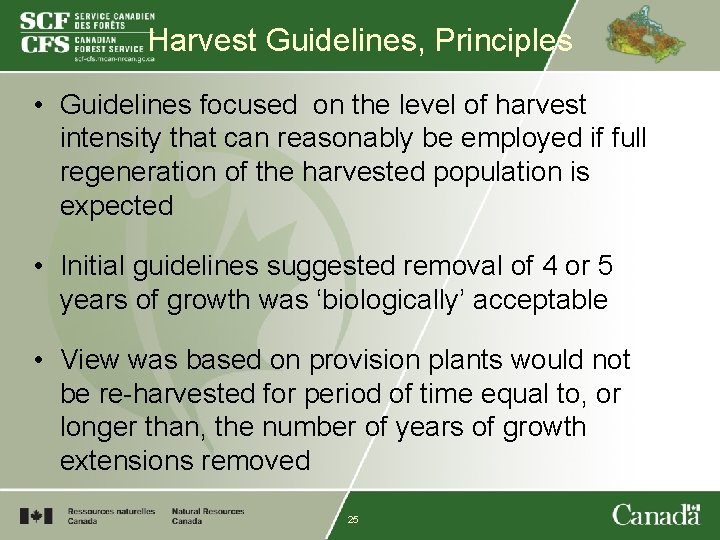 Harvest Guidelines, Principles • Guidelines focused on the level of harvest intensity that can