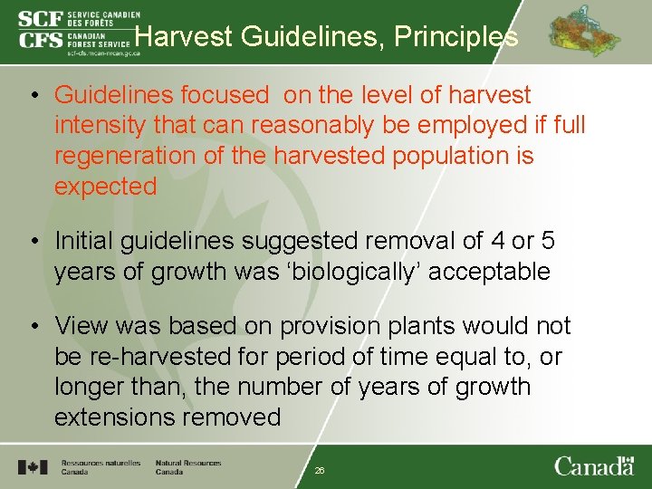 Harvest Guidelines, Principles • Guidelines focused on the level of harvest intensity that can