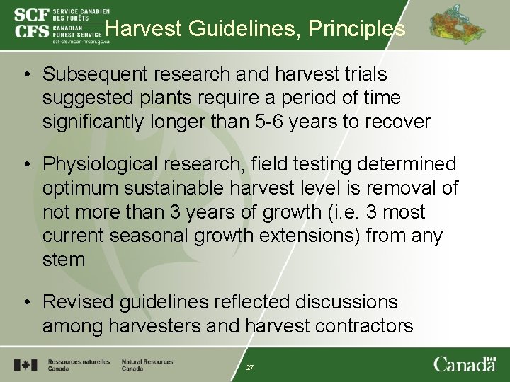 Harvest Guidelines, Principles • Subsequent research and harvest trials suggested plants require a period