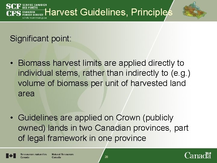 Harvest Guidelines, Principles Significant point: • Biomass harvest limits are applied directly to individual