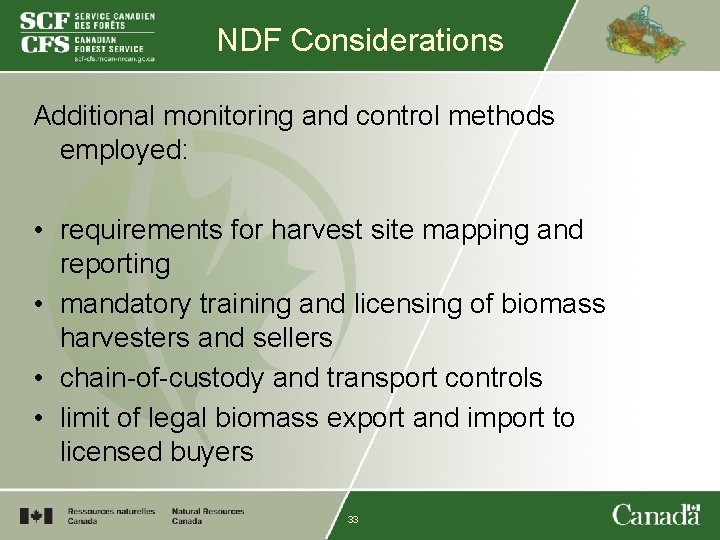 NDF Considerations Additional monitoring and control methods employed: • requirements for harvest site mapping