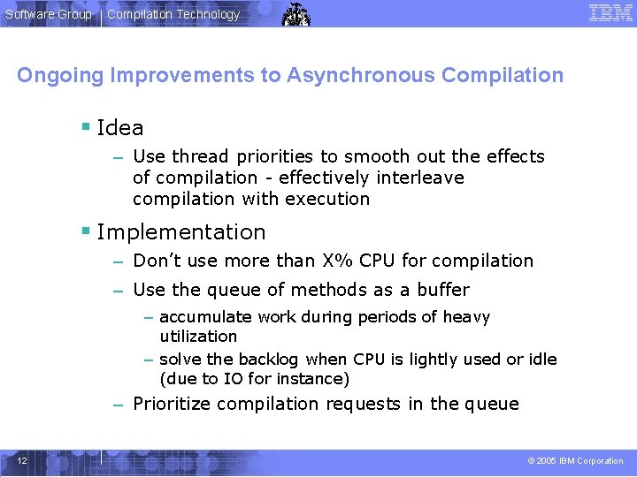 Software Group Compilation Technology Ongoing Improvements to Asynchronous Compilation § Idea – Use thread