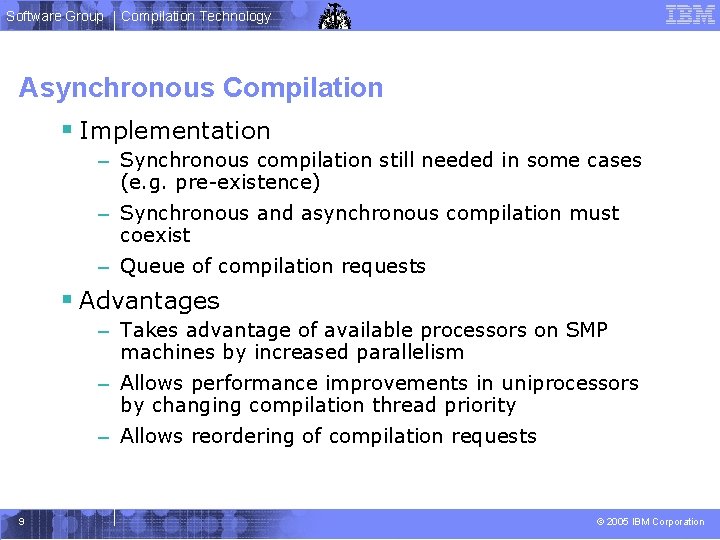 Software Group Compilation Technology Asynchronous Compilation § Implementation – Synchronous compilation still needed in