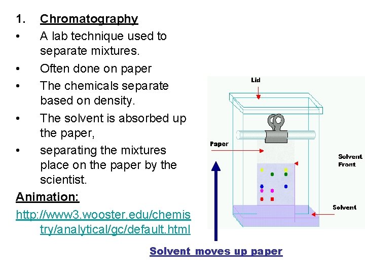 1. • Chromatography A lab technique used to separate mixtures. • Often done on