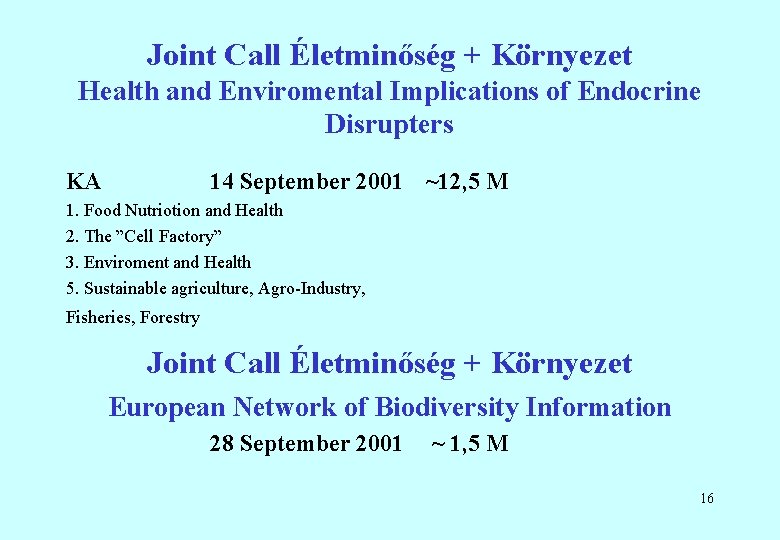 Joint Call Életminőség + Környezet Health and Enviromental Implications of Endocrine Disrupters KA 14