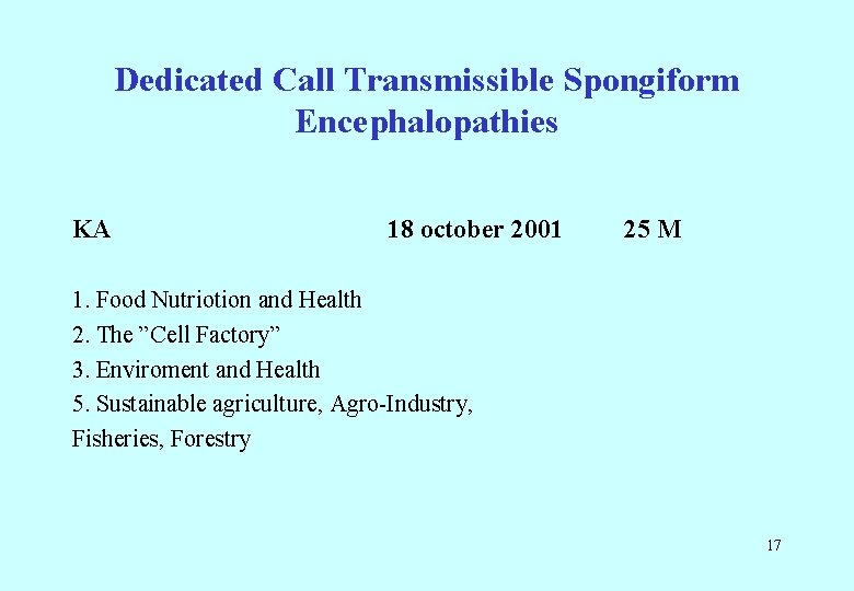 Dedicated Call Transmissible Spongiform Encephalopathies KA 18 october 2001 25 M 1. Food Nutriotion