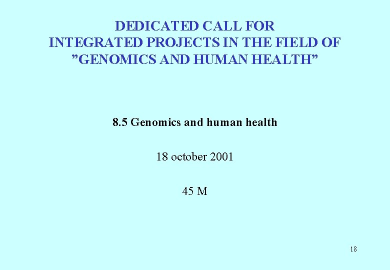 DEDICATED CALL FOR INTEGRATED PROJECTS IN THE FIELD OF ”GENOMICS AND HUMAN HEALTH” 8.