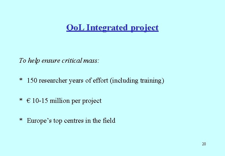 Qo. L Integrated project To help ensure critical mass: * 150 researcher years of