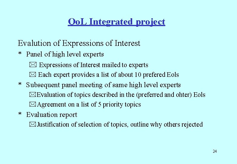 Qo. L Integrated project Evalution of Expressions of Interest * Panel of high level