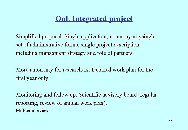 Qo. L Integrated project Simplified proposal: Single application; no anonymitysingle set of administrative forms,